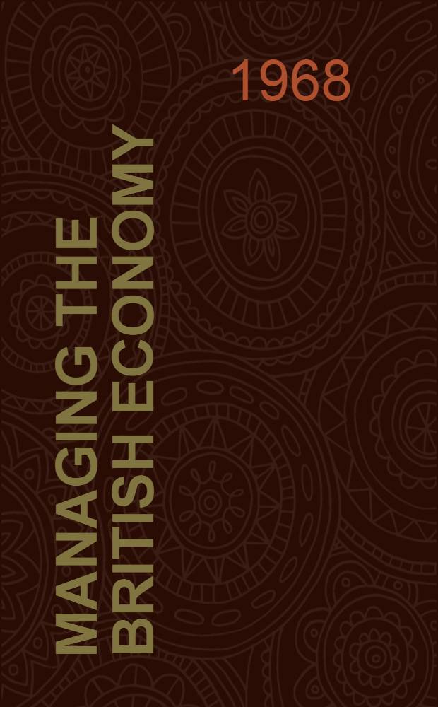 Managing the British economy : A guide to econ. planning in Britain since 1962