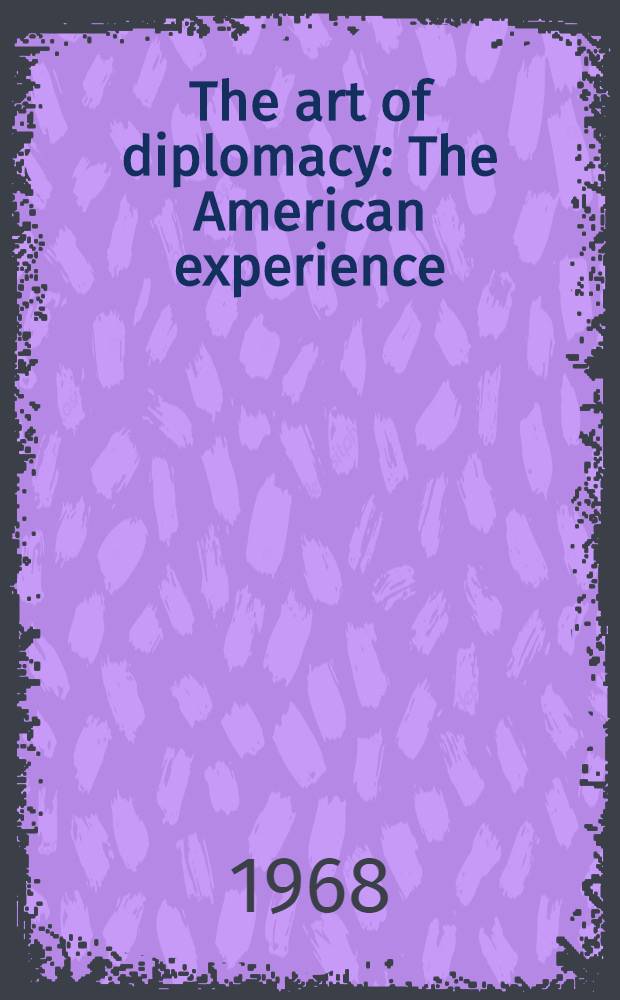 The art of diplomacy : The American experience