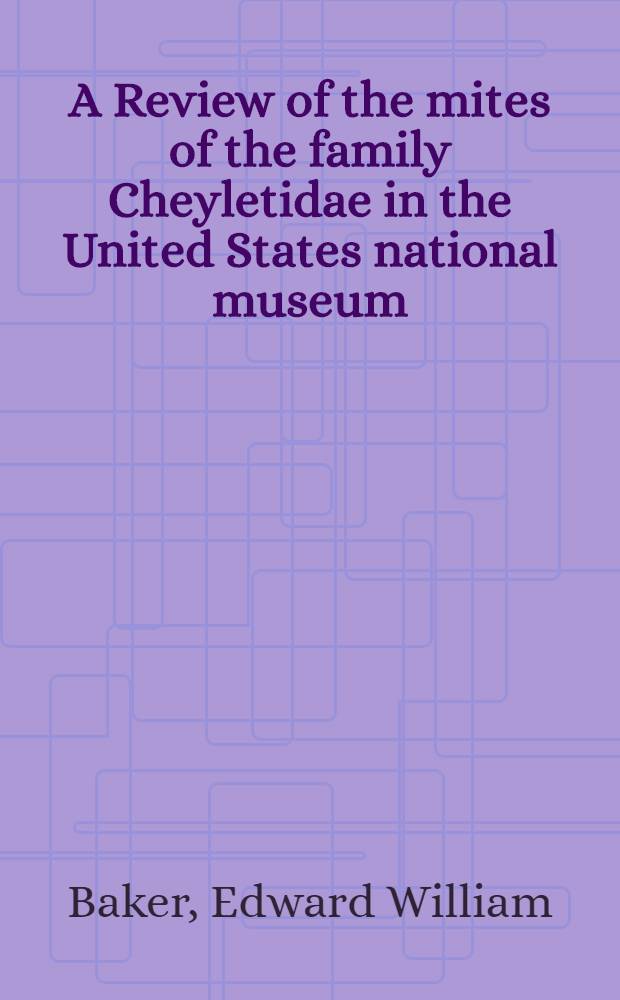 A Review of the mites of the family Cheyletidae in the United States national museum
