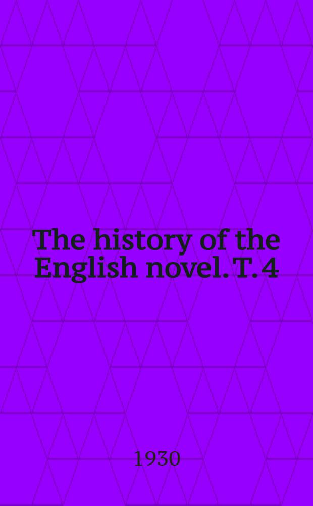The history of the English novel. [T. 4] : Intellectual realism: from Richardson to Sterne