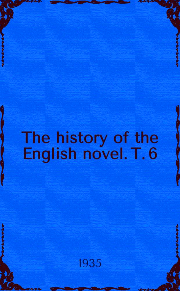 The history of the English novel. [T. 6] : Edgeworth, Austen, Scott
