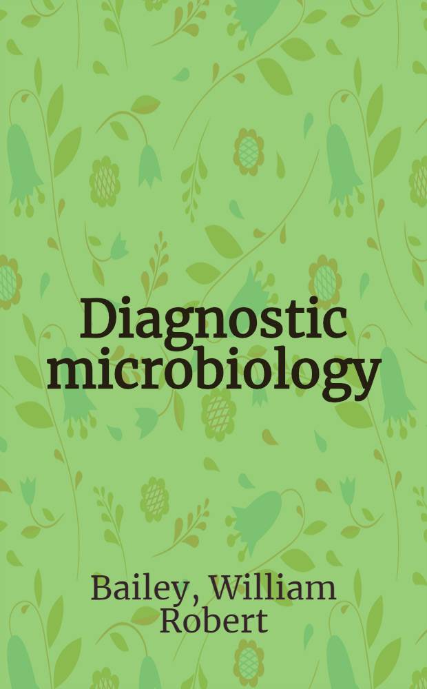 Diagnostic microbiology : A textbook for the isolation and identification of pathogenic microorganisms