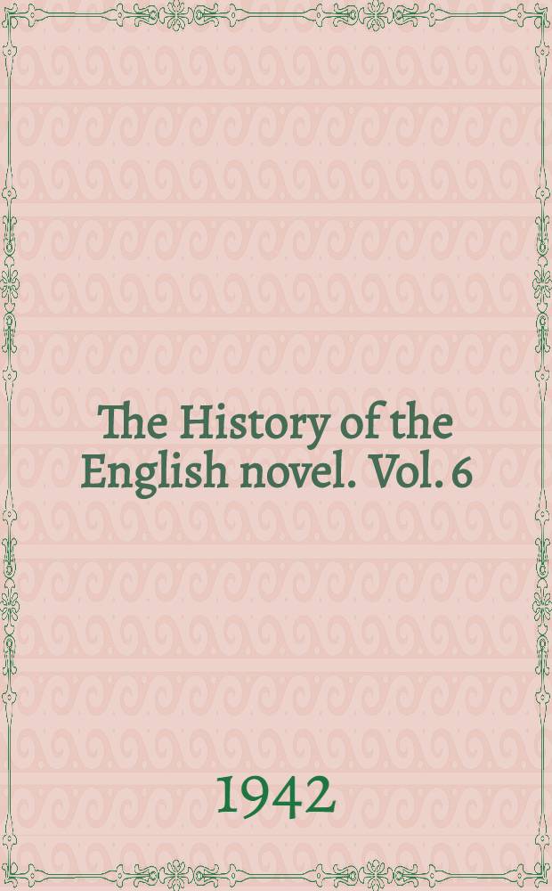 The History of the English novel. [Vol. 6] : Edgeworth, Austen, Scott
