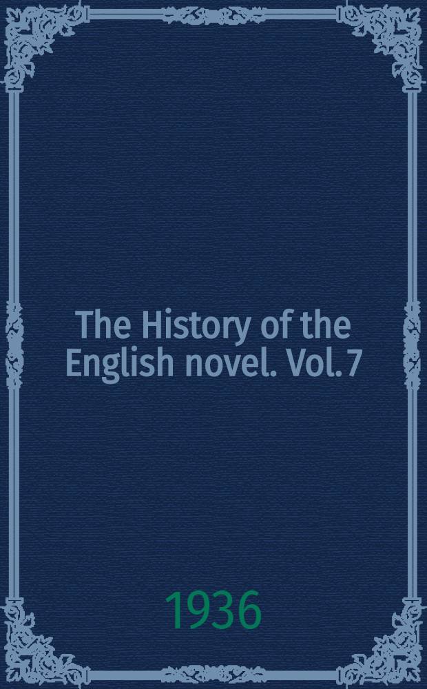 The History of the English novel. [Vol. 7] : The age of Dickens and Thackeray