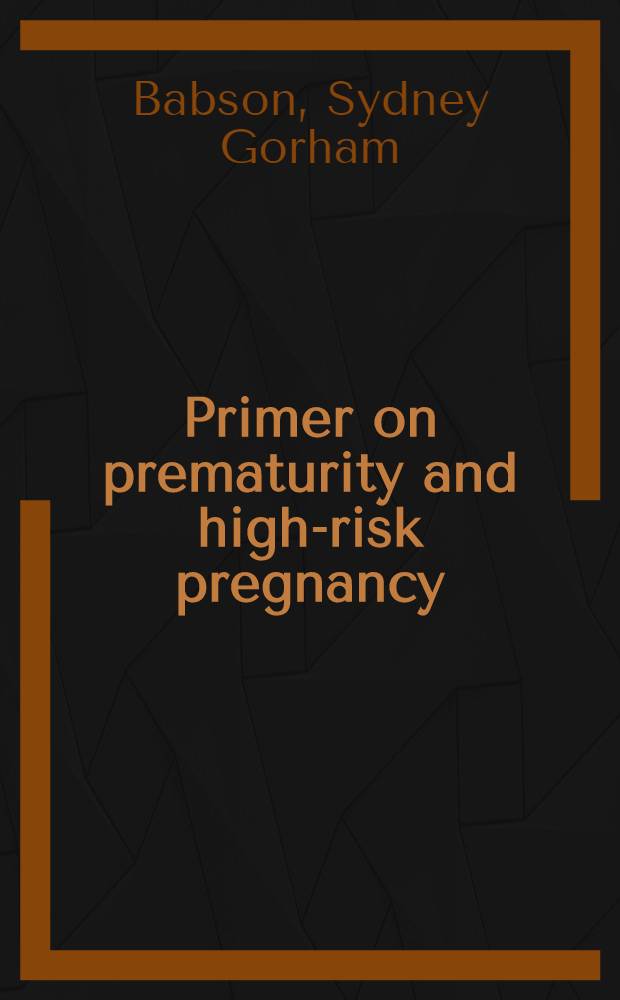 Primer on prematurity and high-risk pregnancy