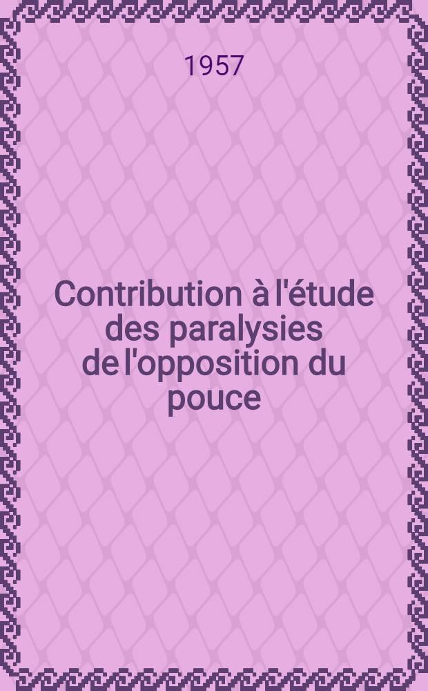 Contribution à l'étude des paralysies de l'opposition du pouce : Thèse pour le doctorat en méd. (diplôme d'État)