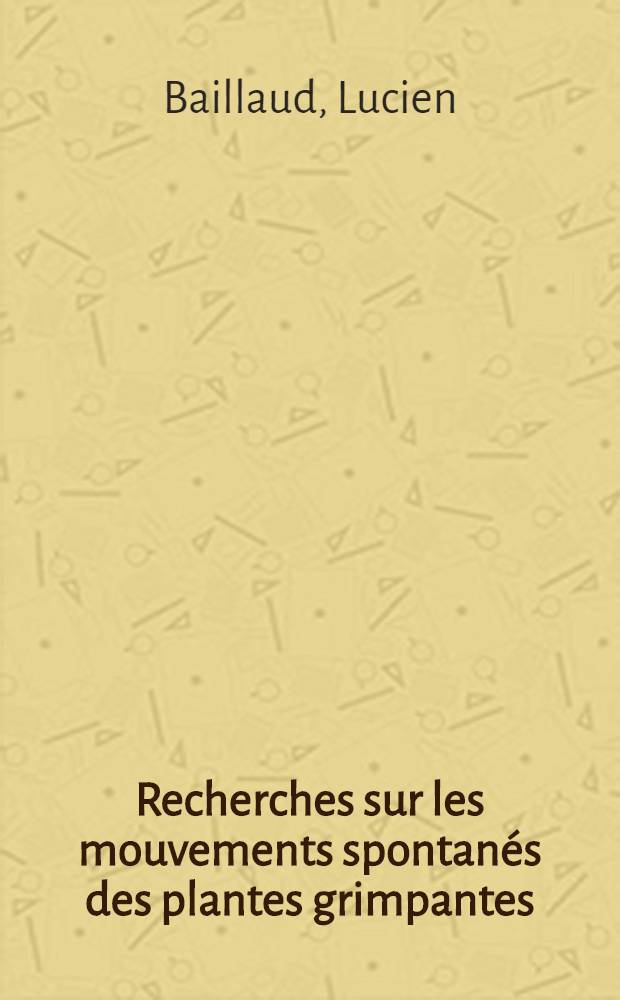 Recherches sur les mouvements spontanés des plantes grimpantes