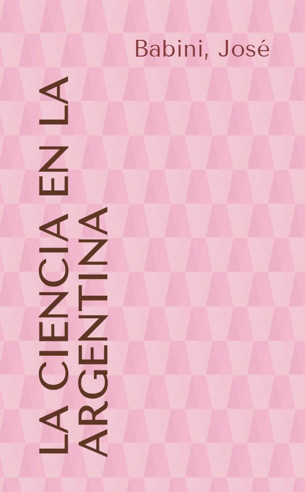 La ciencia en la Argentina