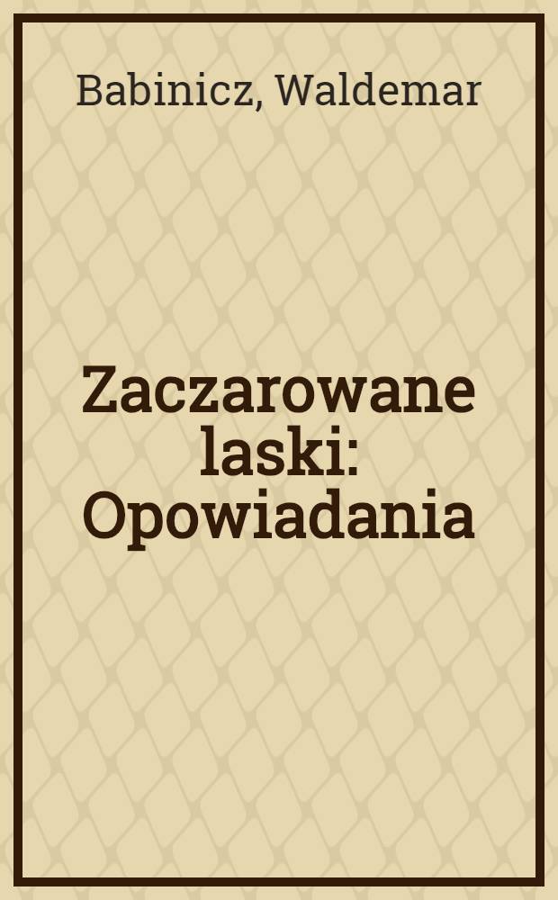 Zaczarowane laski : Opowiadania