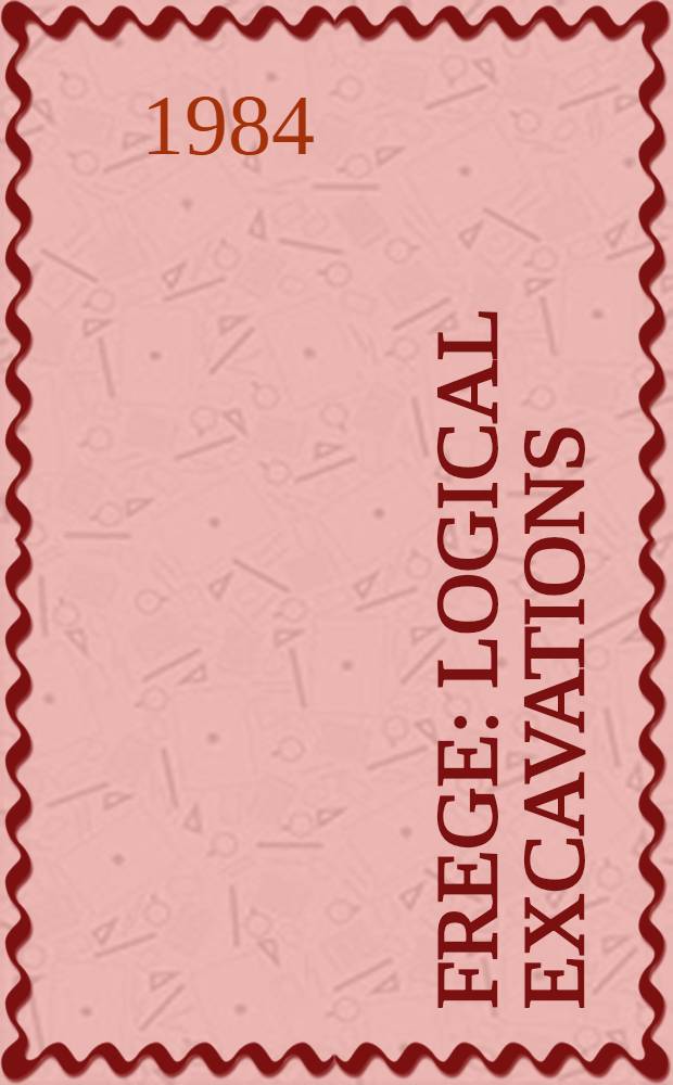 Frege : Logical excavations
