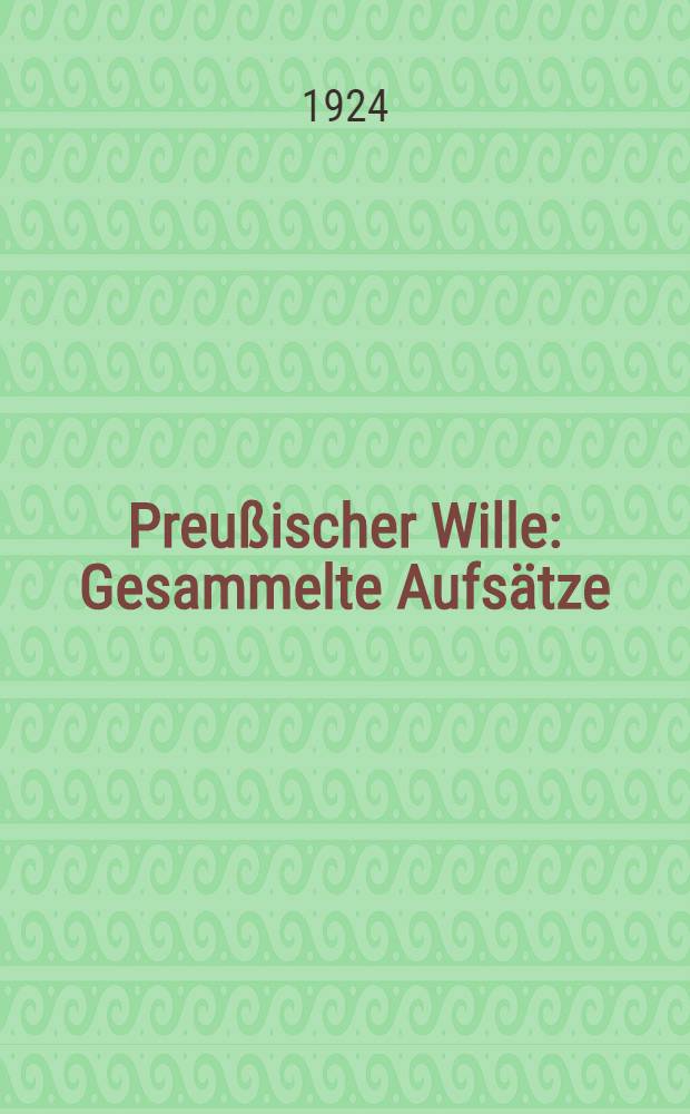 Preu&szlig;ischer Wille : Gesammelte Aufs&auml;tze