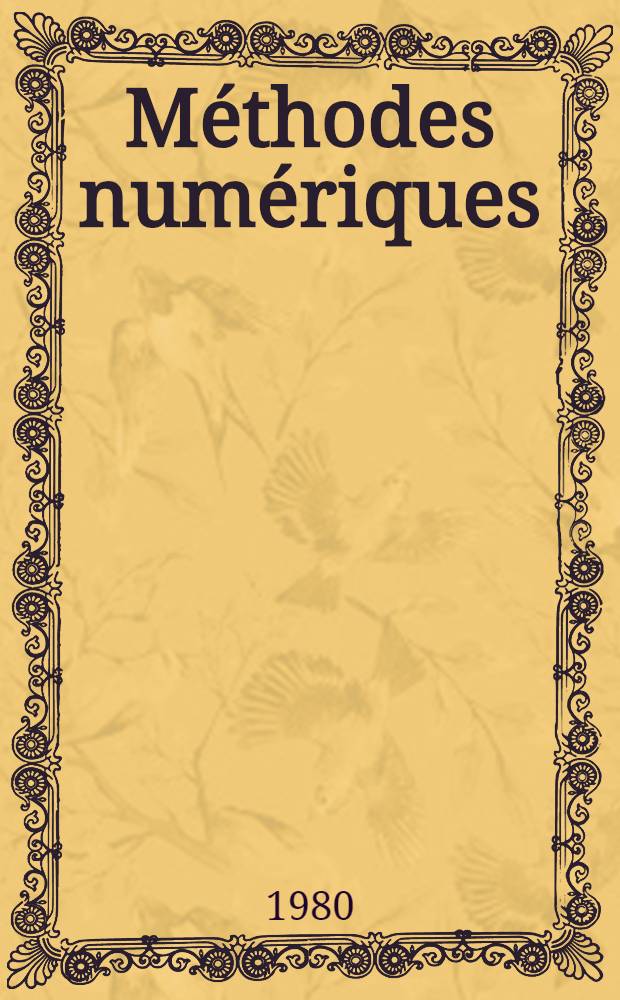 Méthodes numériques : Analyse, algèbre, équations différentielles ordinaires