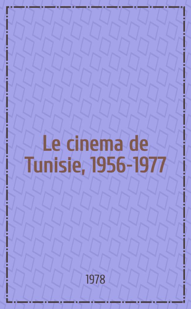 Le cinema de Tunisie, 1956-1977
