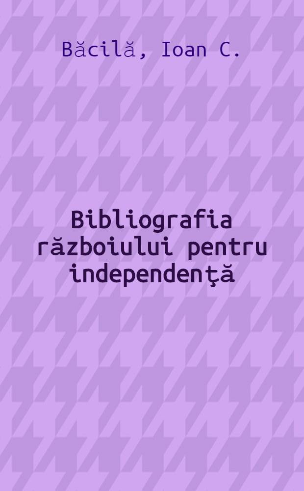 Bibliografia războiului pentru independenţă (1877-1878)