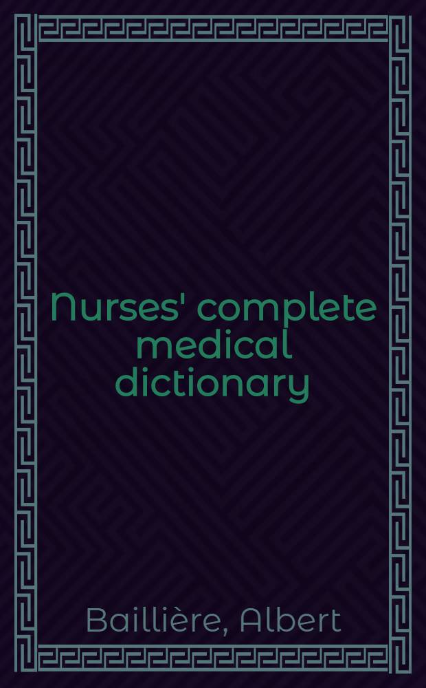 Nurses' complete medical dictionary