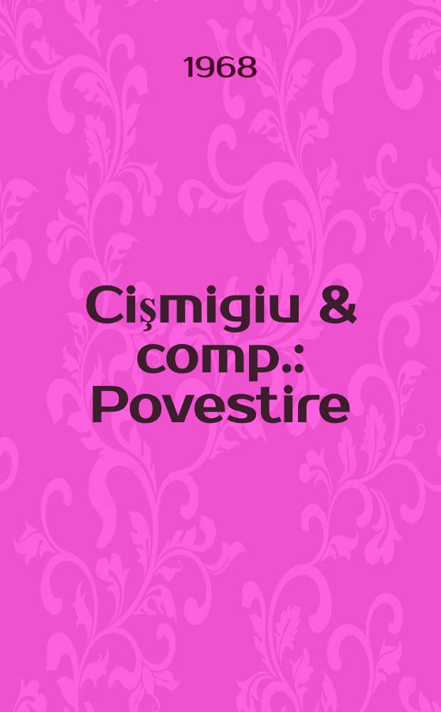 Cişmigiu & comp. : Povestire