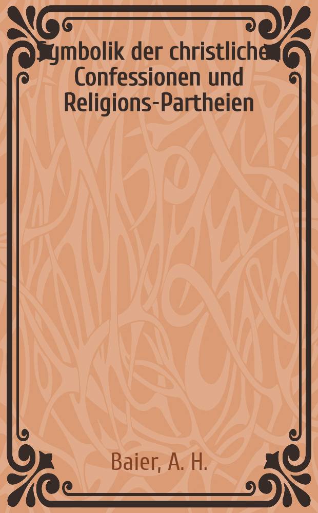 Symbolik der christlichen Confessionen und Religions-Partheien