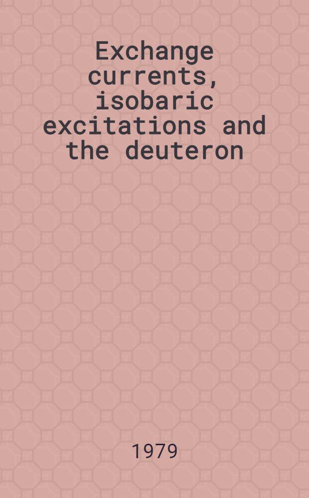 Exchange currents, isobaric excitations and the deuteron