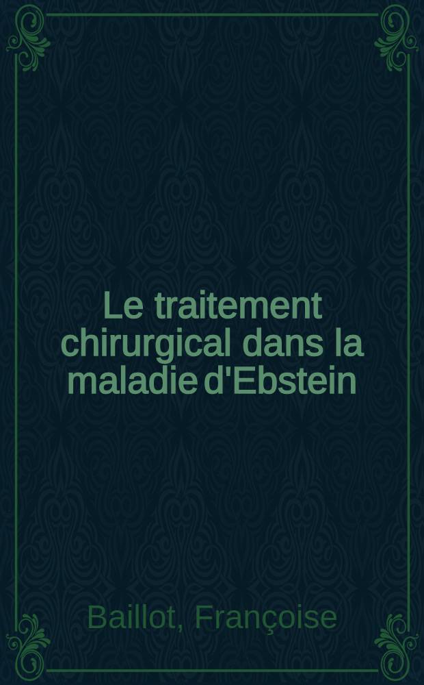 Le traitement chirurgical dans la maladie d'Ebstein : Thèse
