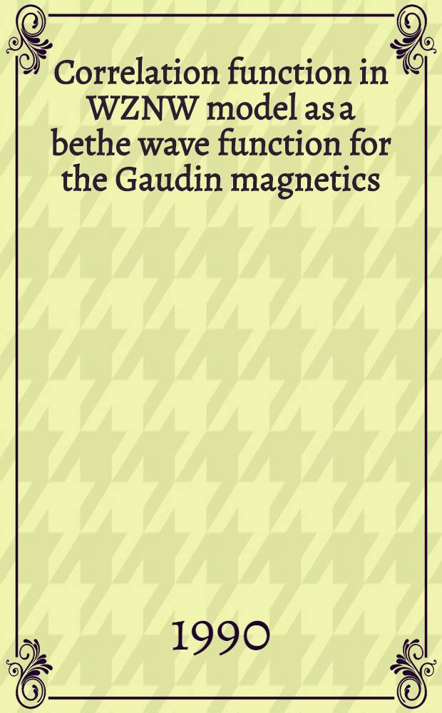 Correlation function in WZNW model as a bethe wave function for the Gaudin magnetics