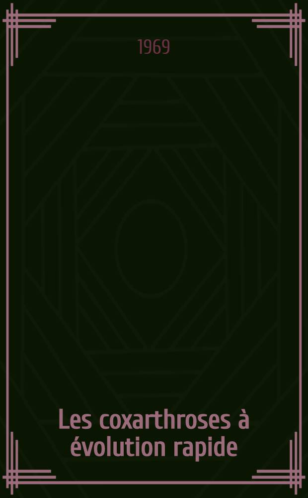 Les coxarthroses à évolution rapide : À propos de quatre cas observés sous traitement antalgique et anti-inflammatoire prolongé : Thèse
