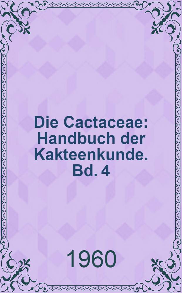 Die Cactaceae : Handbuch der Kakteenkunde. Bd. 4 : Cereoideae (Boreocereeae)