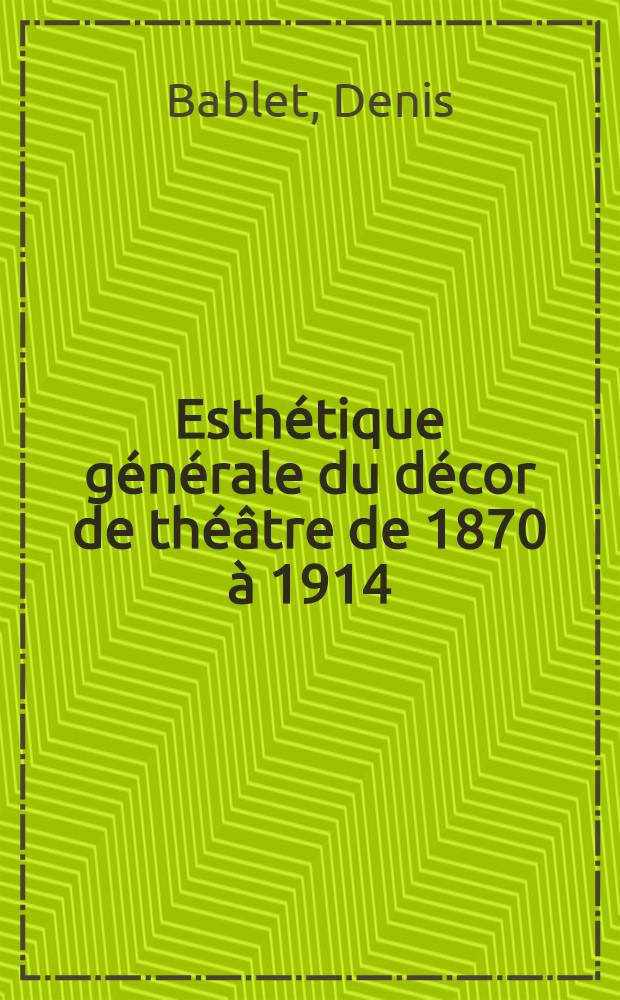 Esthétique générale du décor de théâtre de 1870 à 1914