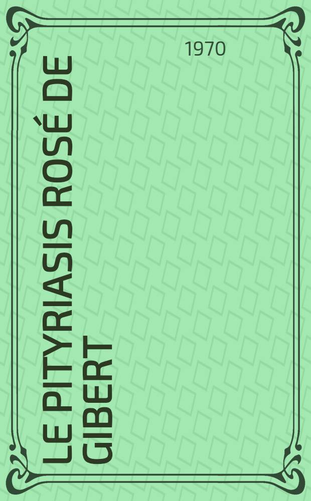 Le pityriasis rosé de Gibert : À propos de 110 cas : Thèse