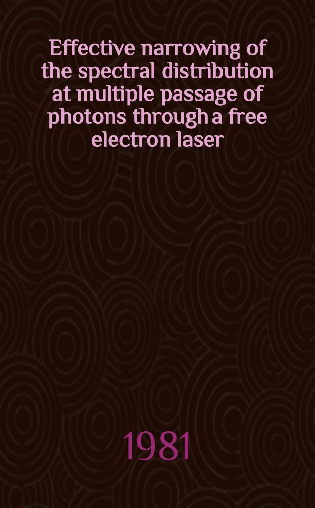 Effective narrowing of the spectral distribution at multiple passage of photons through a free electron laser (FEL)