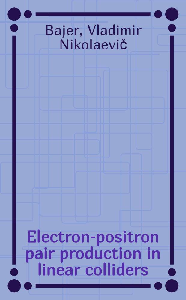 Electron-positron pair production in linear colliders