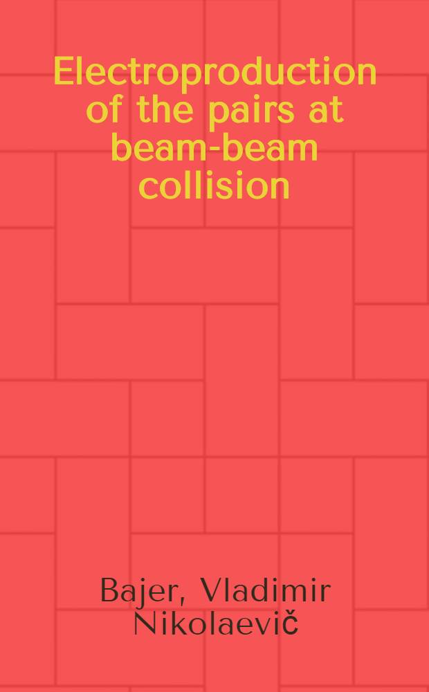 Electroproduction of the pairs at beam-beam collision