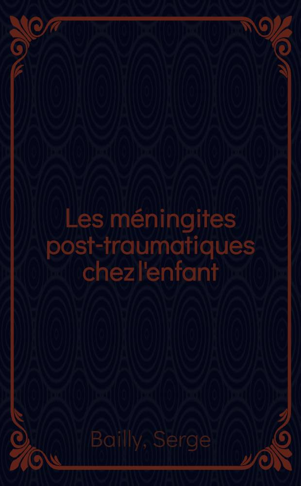 Les méningites post-traumatiques chez l'enfant : Thèse