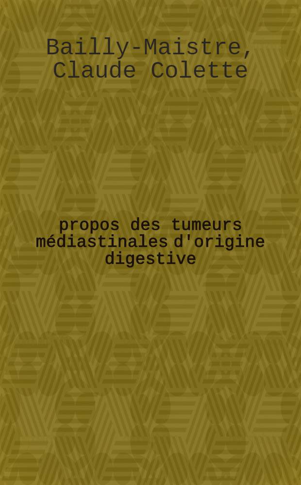 &Agrave; propos des tumeurs m&eacute;diastinales d'origine digestive : Th&egrave;se