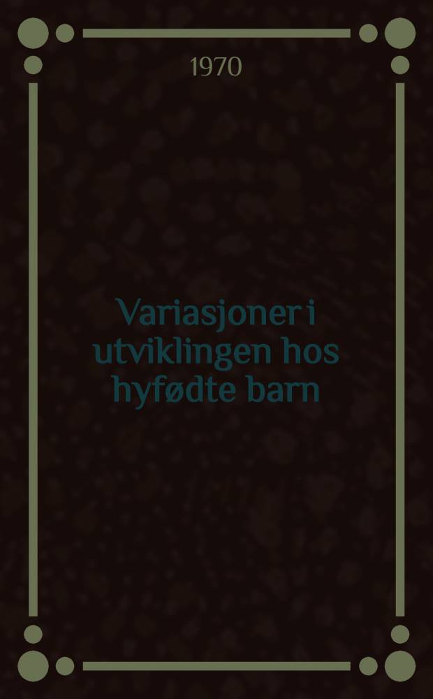 Variasjoner i utviklingen hos hyfødte barn
