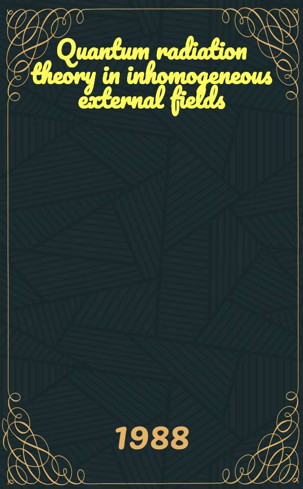 Quantum radiation theory in inhomogeneous external fields