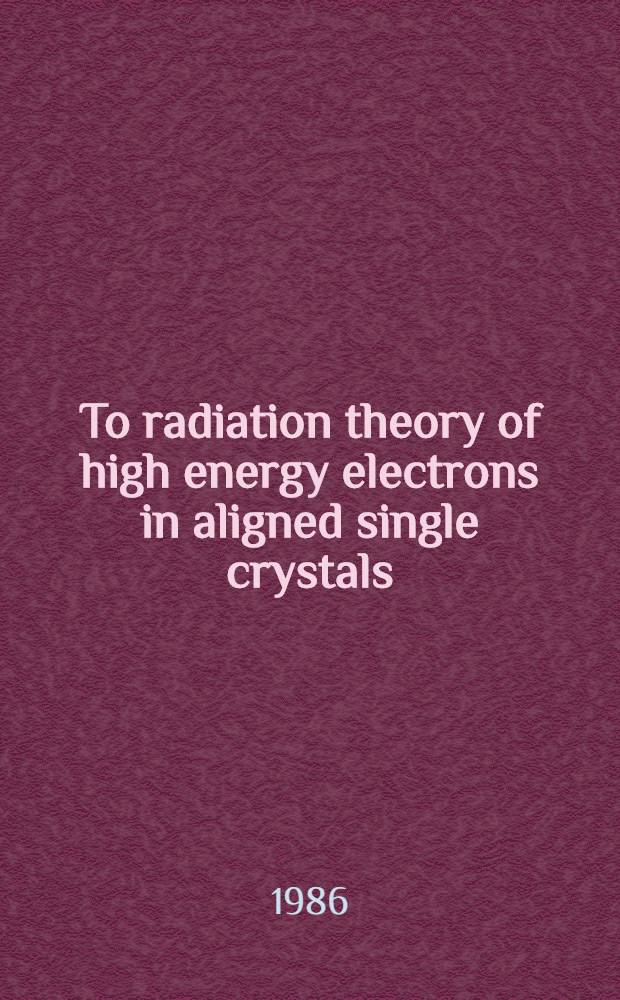 To radiation theory of high energy electrons in aligned single crystals