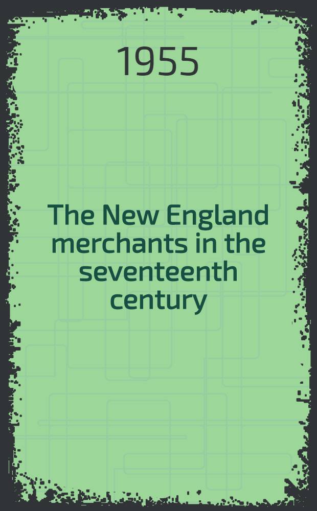 The New England merchants in the seventeenth century
