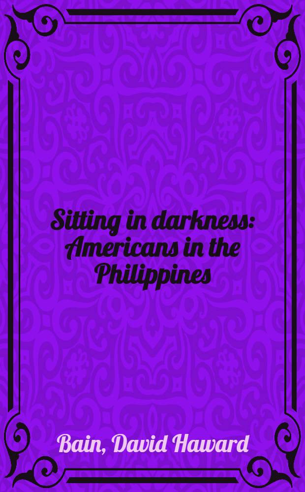Sitting in darkness : Americans in the Philippines