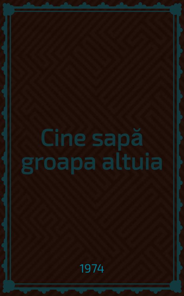 Cine sapă groapa altuia : Drame şi comedii