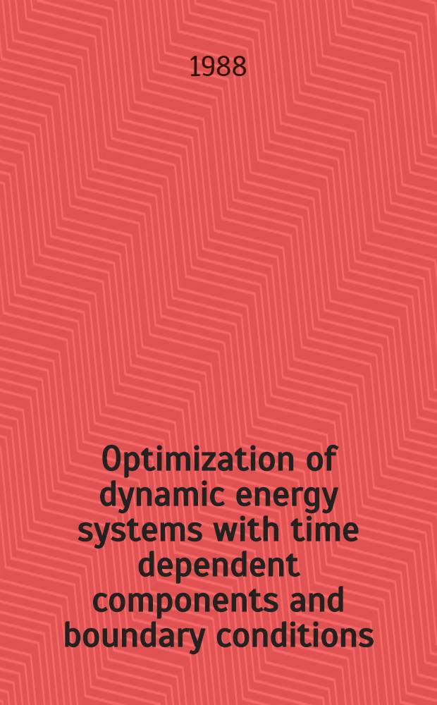 Optimization of dynamic energy systems with time dependent components and boundary conditions : A diss.