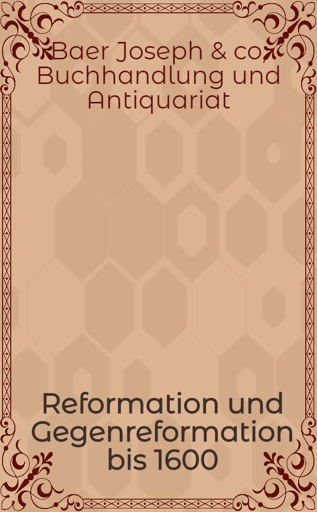 Reformation und Gegenreformation bis 1600