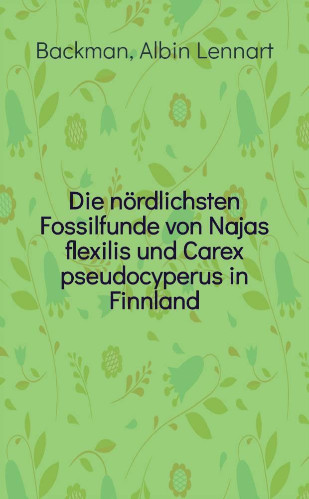 [Die nördlichsten Fossilfunde von Najas flexilis und Carex pseudocyperus in Finnland]