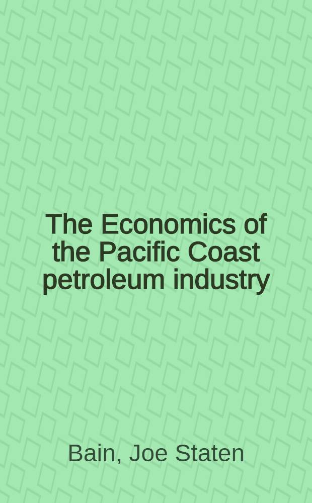 The Economics of the Pacific Coast petroleum industry