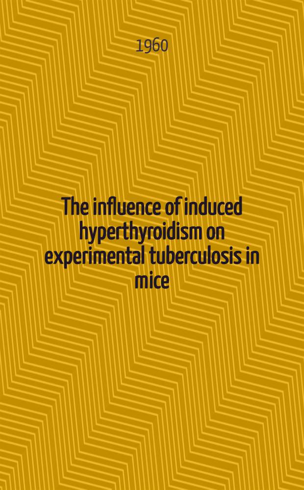 The influence of induced hyperthyroidism on experimental tuberculosis in mice