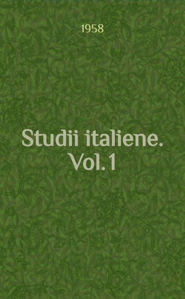 Studii italiene. Vol. 1] : [Vol. 1]