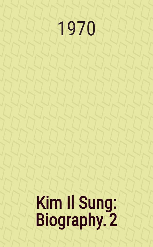 Kim Il Sung : Biography. 2 : From building Democratic Korea to Chullima flight