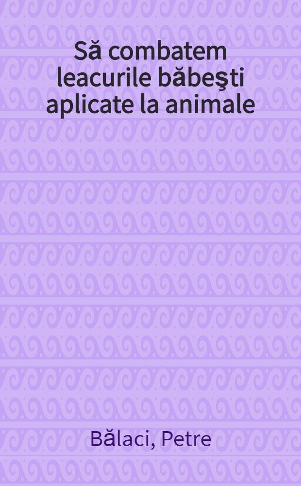 Să combatem leacurile băbeşti aplicate la animale