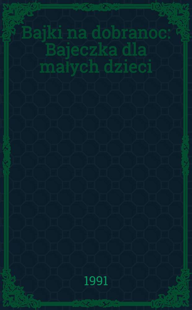 Bajki na dobranoc : Bajeczka dla małych dzieci