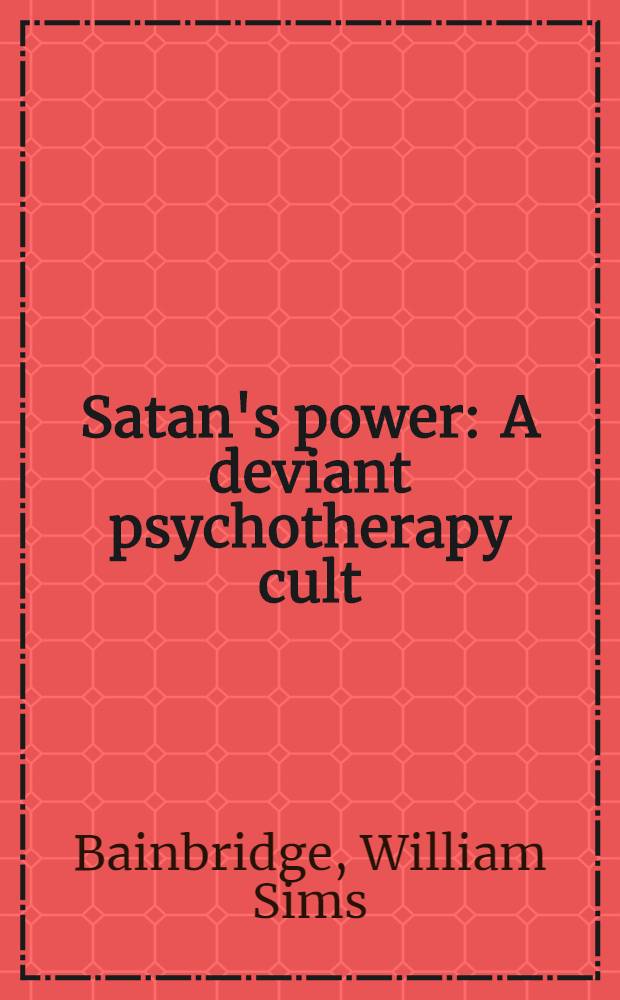 Satan's power : A deviant psychotherapy cult