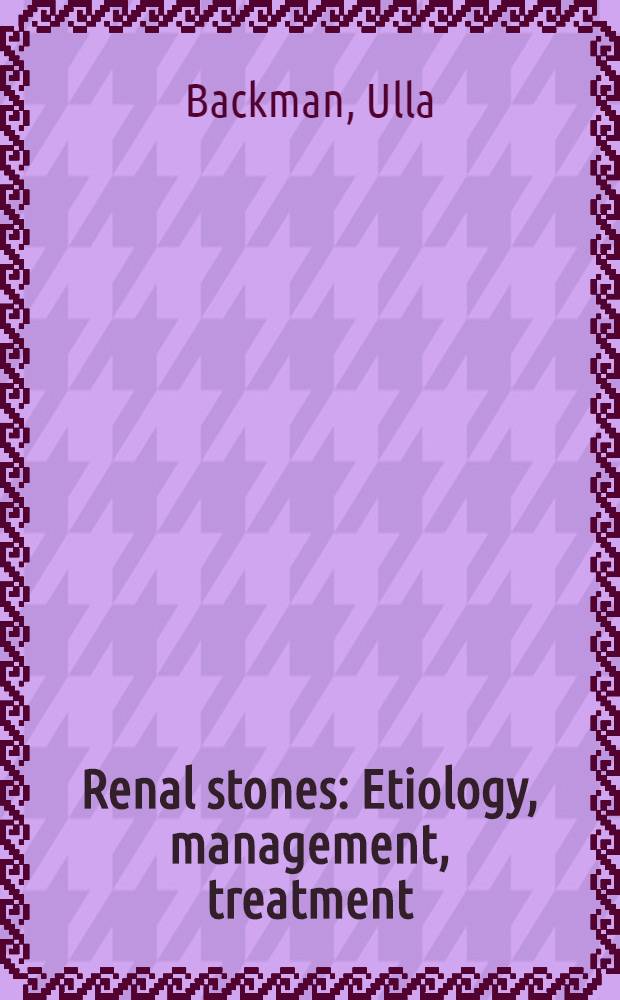 Renal stones : Etiology, management, treatment